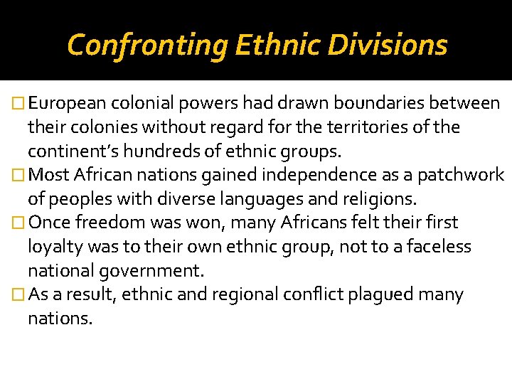 Confronting Ethnic Divisions � European colonial powers had drawn boundaries between their colonies without