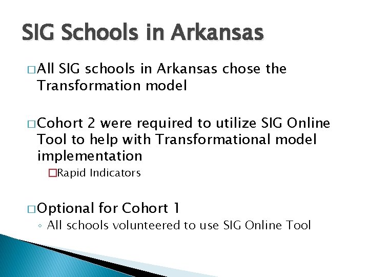 SIG Schools in Arkansas � All SIG schools in Arkansas chose the Transformation model