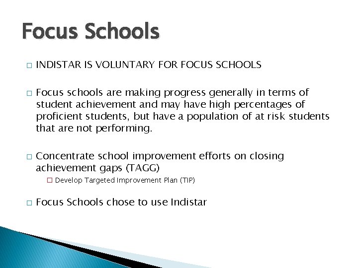 Focus Schools � � � INDISTAR IS VOLUNTARY FOR FOCUS SCHOOLS Focus schools are