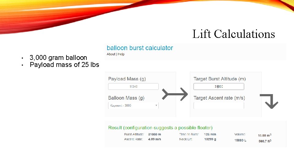 Lift Calculations • • 3, 000 gram balloon Payload mass of 25 lbs Lift Calculations • • 3, 000 gram balloon Payload mass of 25 lbs