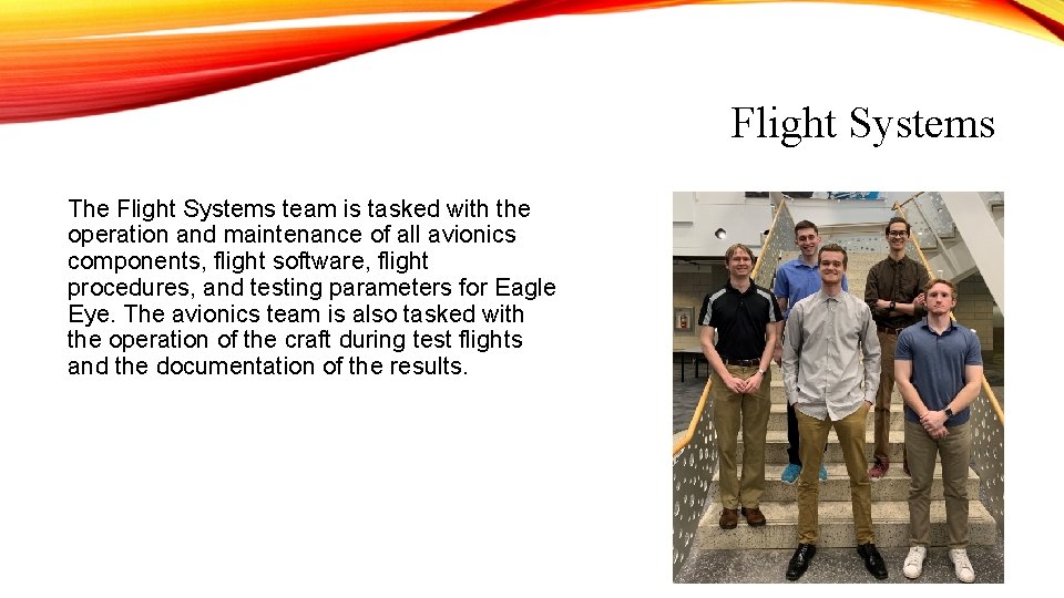 Flight Systems The Flight Systems team is tasked with the operation and maintenance of Flight Systems The Flight Systems team is tasked with the operation and maintenance of