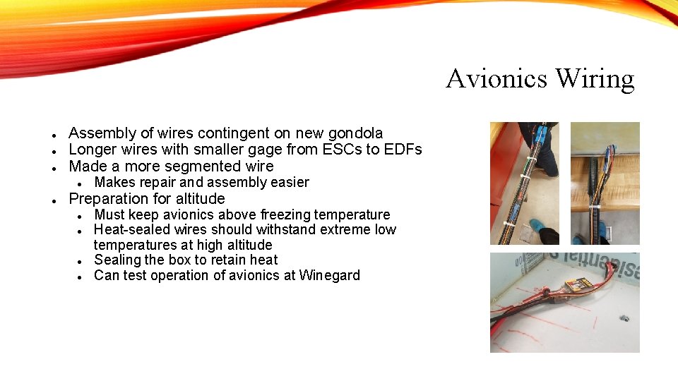 Avionics Wiring ● ● ● Assembly of wires contingent on new gondola Longer wires Avionics Wiring ● ● ● Assembly of wires contingent on new gondola Longer wires