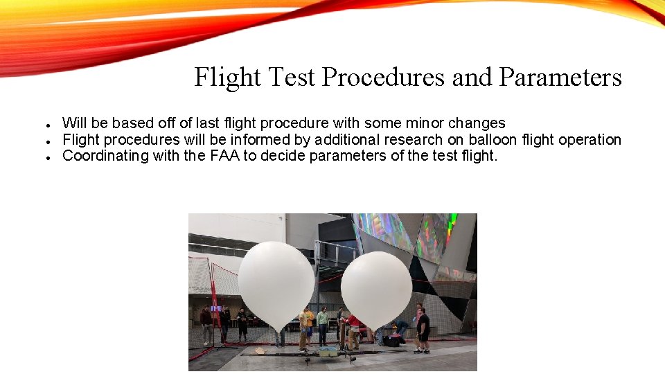 Flight Test Procedures and Parameters ● ● ● Will be based off of last Flight Test Procedures and Parameters ● ● ● Will be based off of last