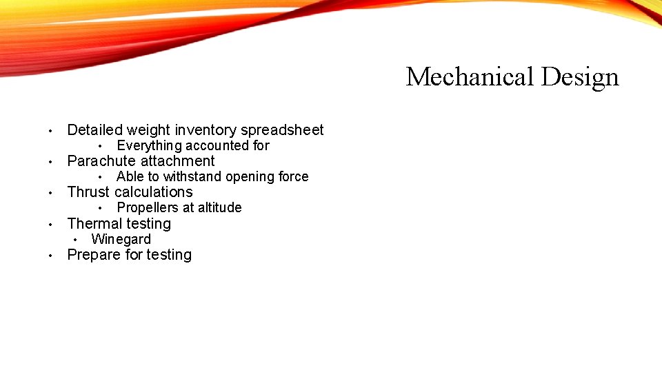 Mechanical Design • • Detailed weight inventory spreadsheet Everything accounted for • Able to Mechanical Design • • Detailed weight inventory spreadsheet Everything accounted for • Able to