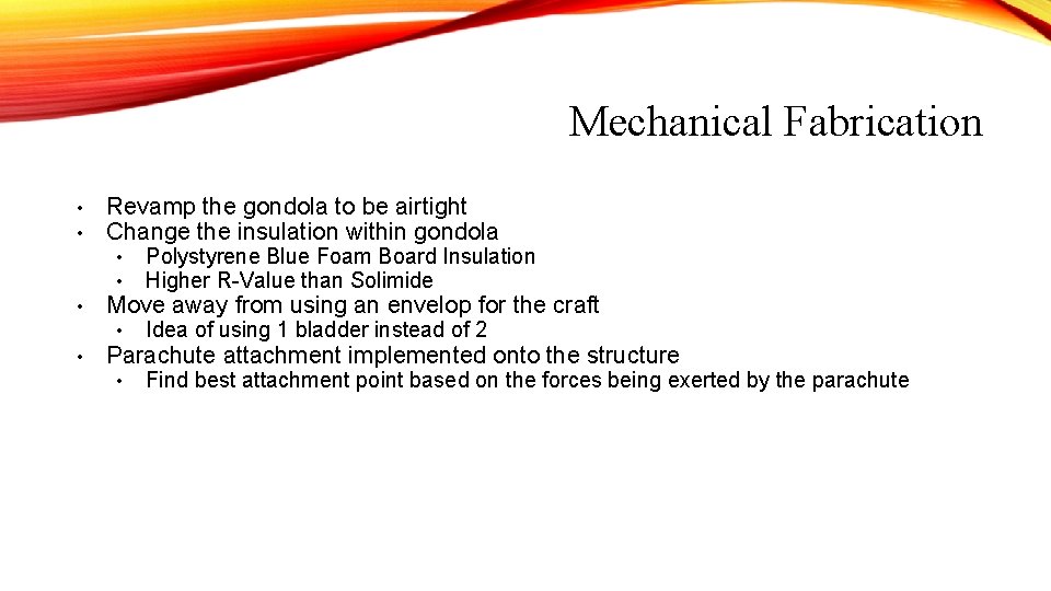 Mechanical Fabrication • • Revamp the gondola to be airtight Change the insulation within Mechanical Fabrication • • Revamp the gondola to be airtight Change the insulation within