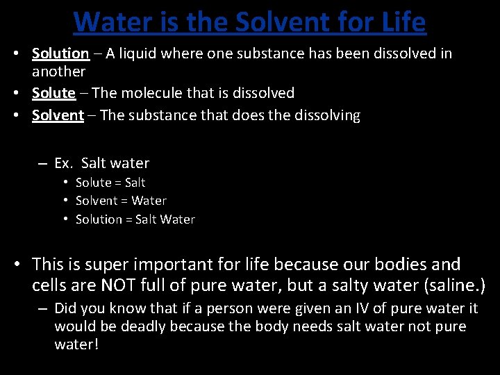 Water is the Solvent for Life • Solution – A liquid where one substance