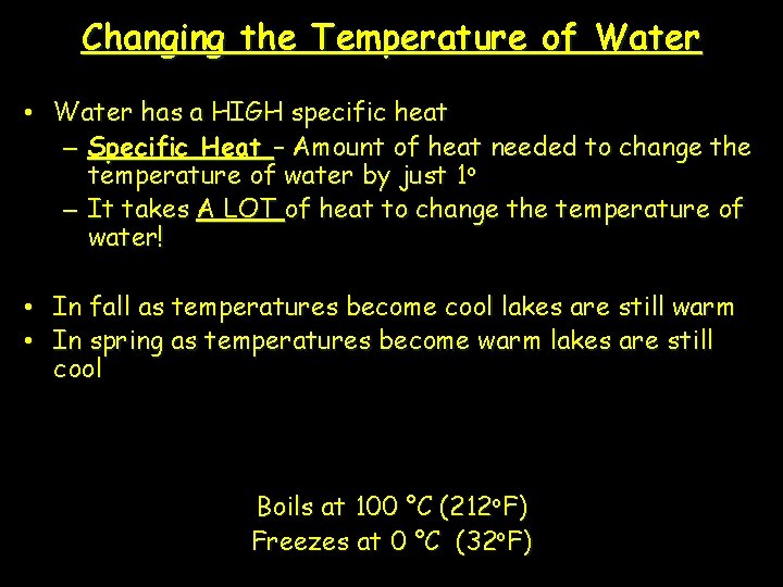 Changing the Temperature of Water • Water has a HIGH specific heat – Specific