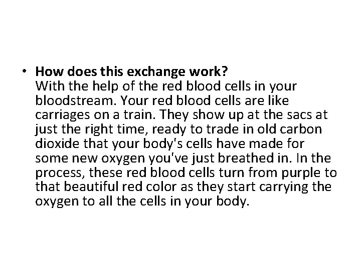 • How does this exchange work? With the help of the red blood • How does this exchange work? With the help of the red blood