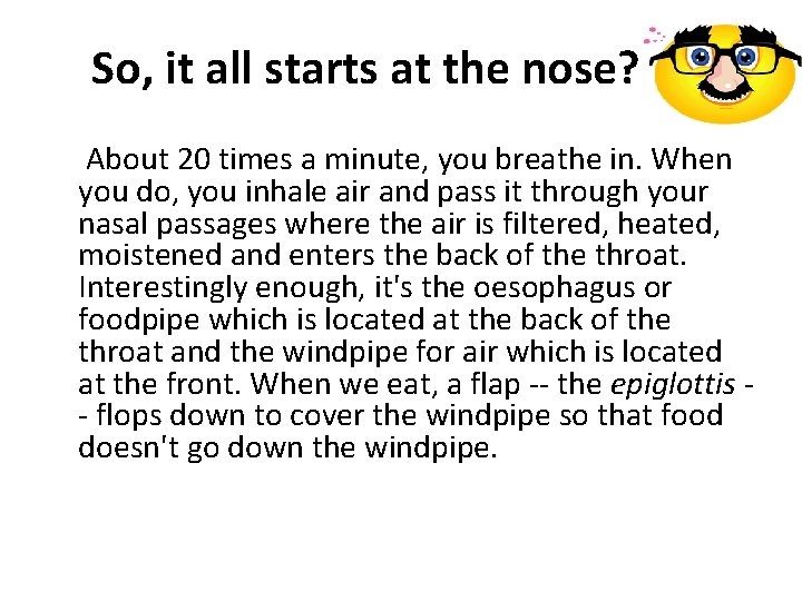 So, it all starts at the nose? About 20 times a minute, you breathe So, it all starts at the nose? About 20 times a minute, you breathe