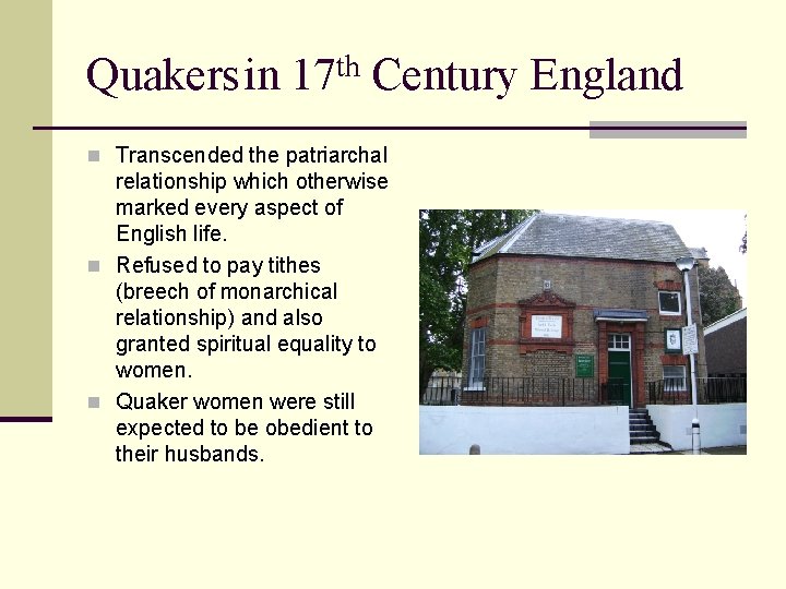 Quakersin 17 th Century England n Transcended the patriarchal relationship which otherwise marked every