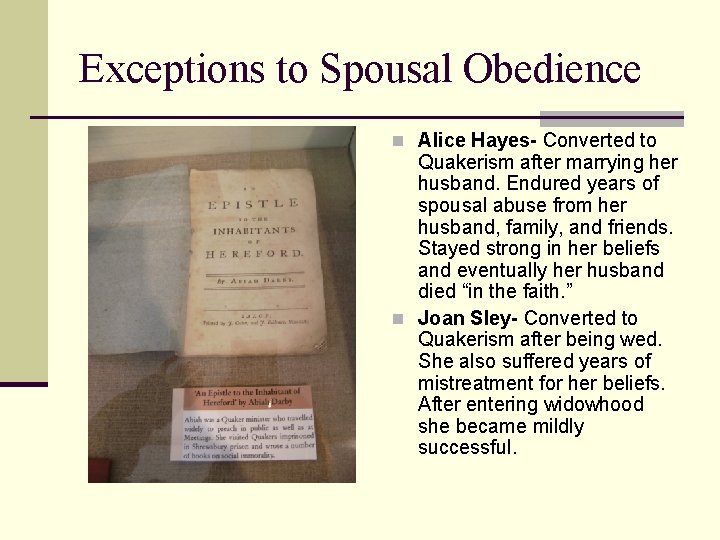 Exceptions to Spousal Obedience n Alice Hayes- Converted to Quakerism after marrying her husband.