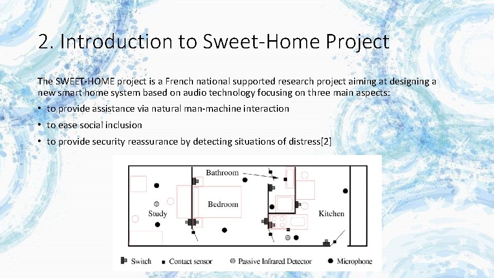 2. Introduction to Sweet-Home Project The SWEET-HOME project is a French national supported research