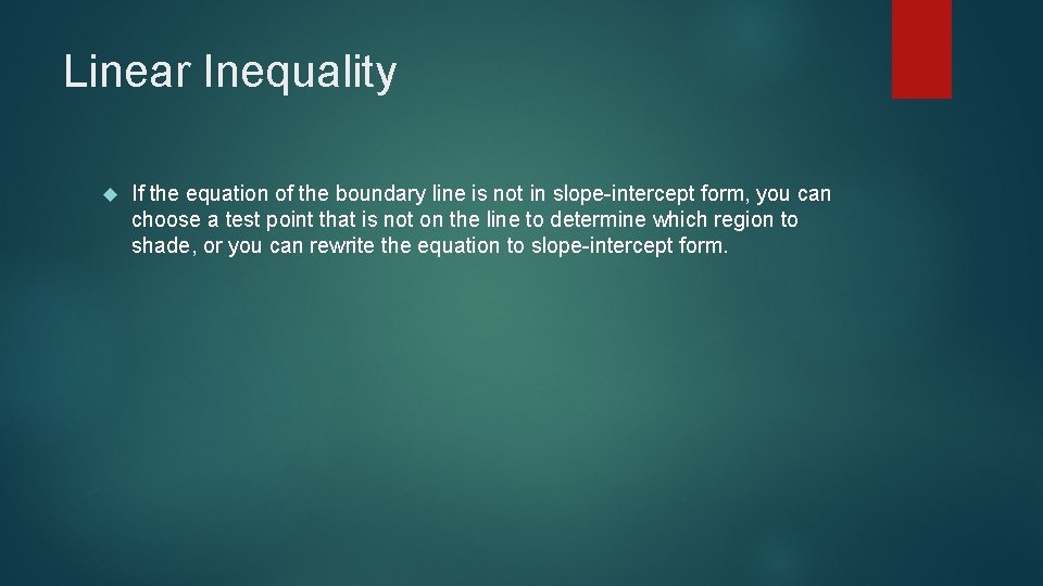 Linear Inequality If the equation of the boundary line is not in slope-intercept form,