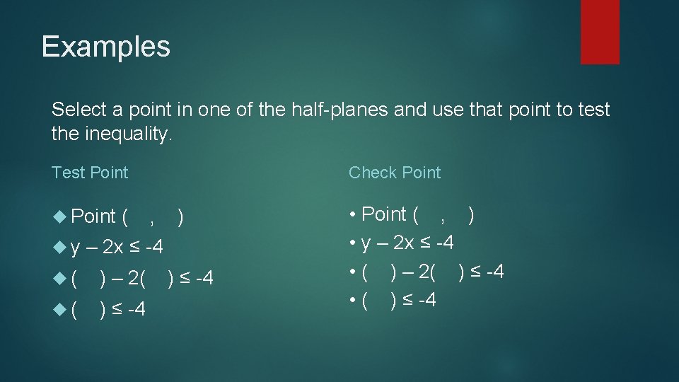 Examples Select a point in one of the half-planes and use that point to