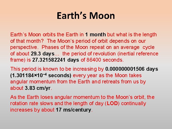 Earth’s Moon orbits the Earth in 1 month but what is the length of