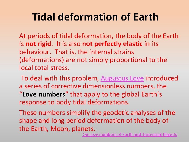 Tidal deformation of Earth At periods of tidal deformation, the body of the Earth