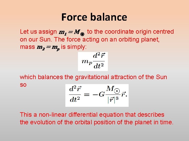 Force balance Let us assign m 1 = M ⦿ to the coordinate origin