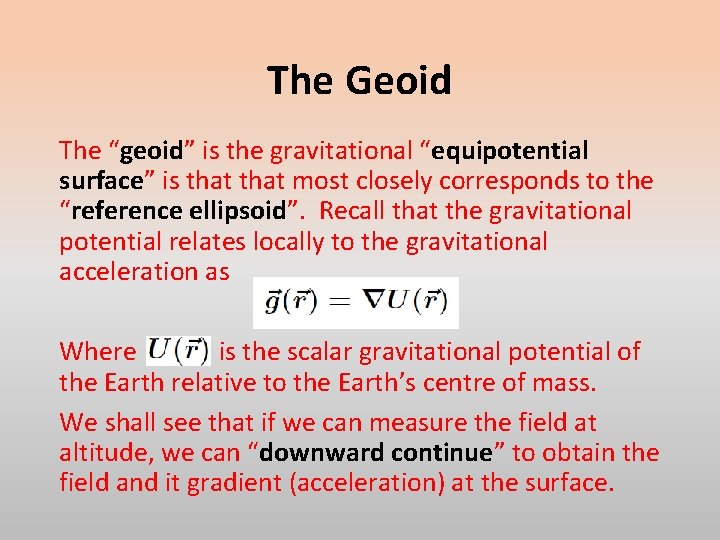 The Geoid The “geoid” is the gravitational “equipotential surface” is that most closely corresponds