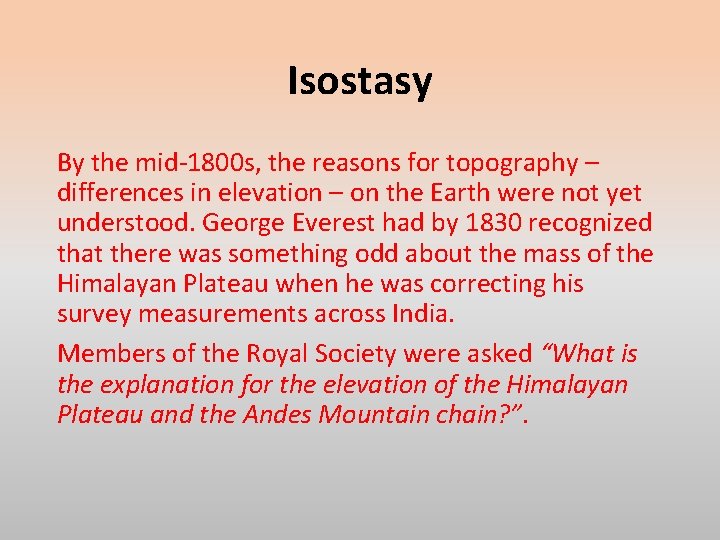 Isostasy By the mid-1800 s, the reasons for topography – differences in elevation –