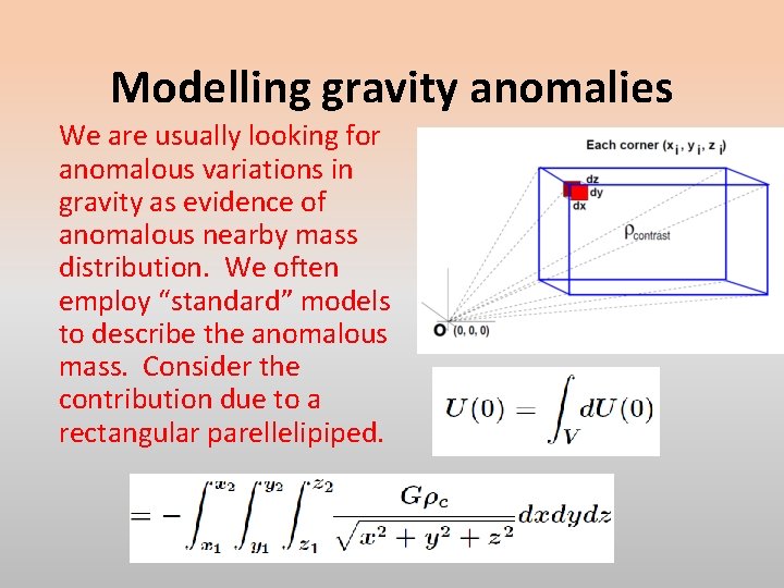 Modelling gravity anomalies We are usually looking for anomalous variations in gravity as evidence