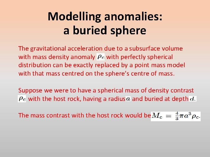 Modelling anomalies: a buried sphere The gravitational acceleration due to a subsurface volume with