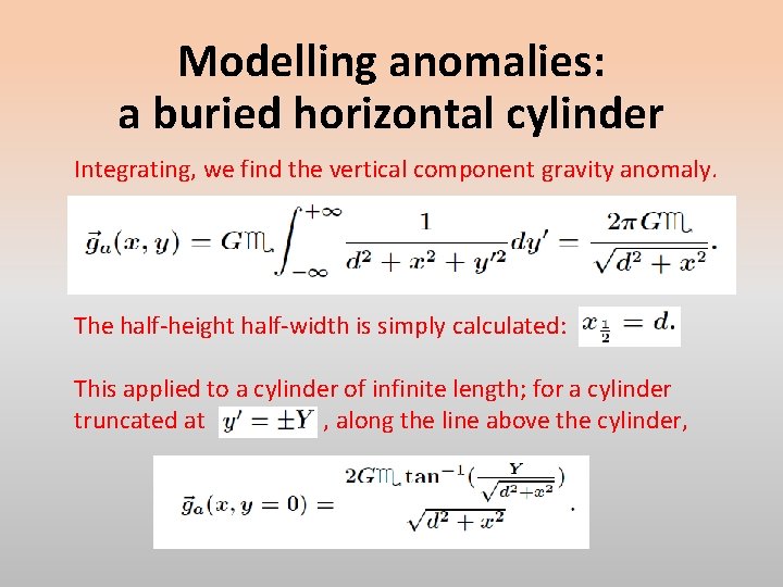 Modelling anomalies: a buried horizontal cylinder Integrating, we find the vertical component gravity anomaly.