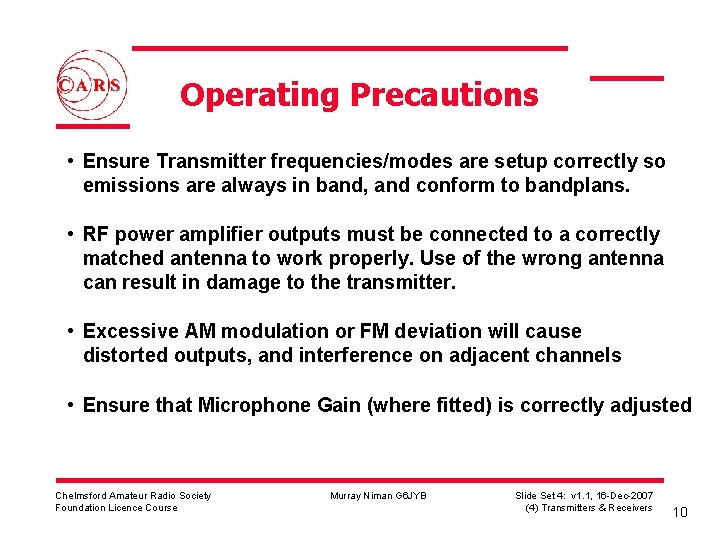 Operating Precautions • Ensure Transmitter frequencies/modes are setup correctly so emissions are always in