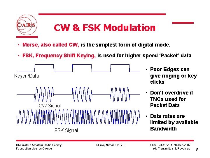 CW & FSK Modulation • Morse, also called CW, is the simplest form of