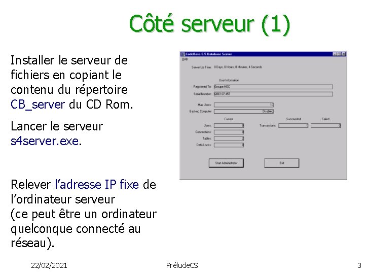 Côté serveur (1) Installer le serveur de fichiers en copiant le contenu du répertoire