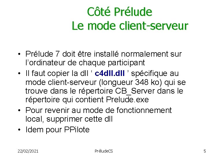 Côté Prélude Le mode client-serveur • Prélude 7 doit être installé normalement sur l’ordinateur