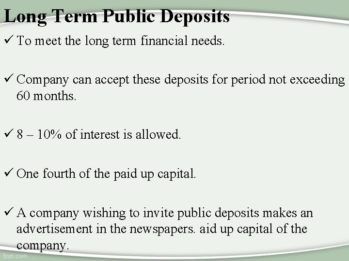 Long Term Public Deposits ü To meet the long term financial needs. ü Company