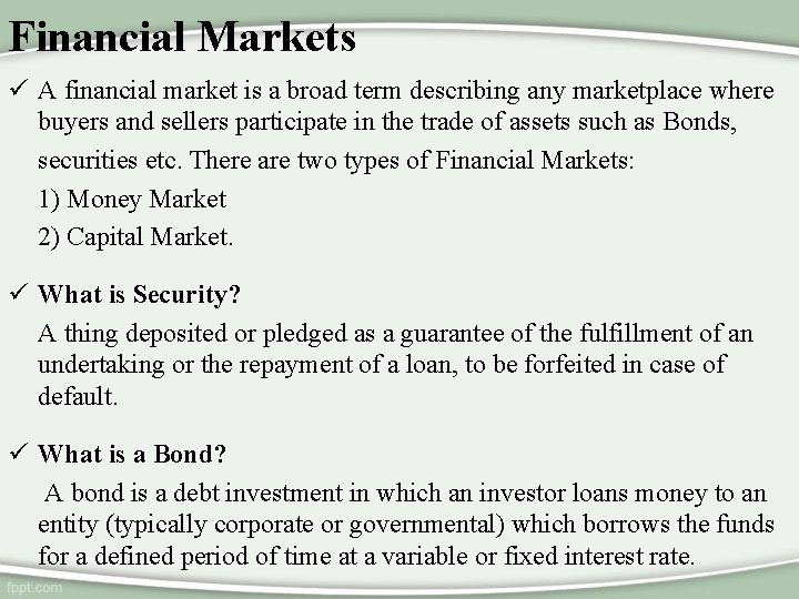 Financial Markets ü A financial market is a broad term describing any marketplace where