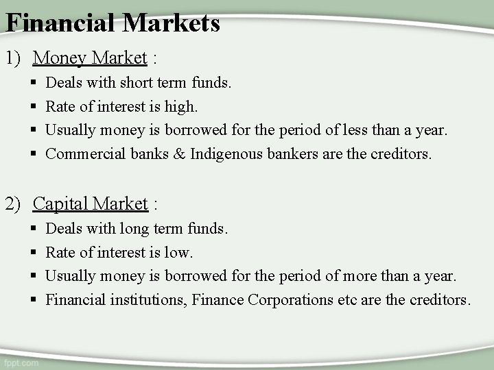 Financial Markets 1) Money Market : § § Deals with short term funds. Rate