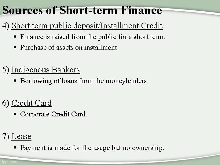 Sources of Short-term Finance 4) Short term public deposit/Installment Credit § Finance is raised