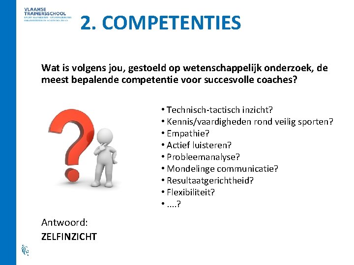 2. COMPETENTIES Wat is volgens jou, gestoeld op wetenschappelijk onderzoek, de meest bepalende competentie