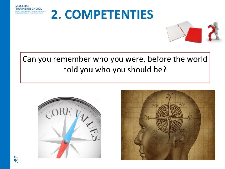 2. COMPETENTIES Can you remember who you were, before the world told you who