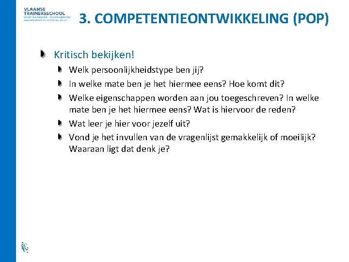 3. COMPETENTIEONTWIKKELING (POP) Kritisch bekijken! Welk persoonlijkheidstype ben jij? In welke mate ben je