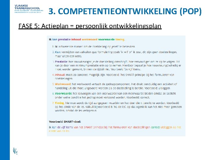 3. COMPETENTIEONTWIKKELING (POP) FASE 5: Actieplan = persoonlijk ontwikkelingsplan 
