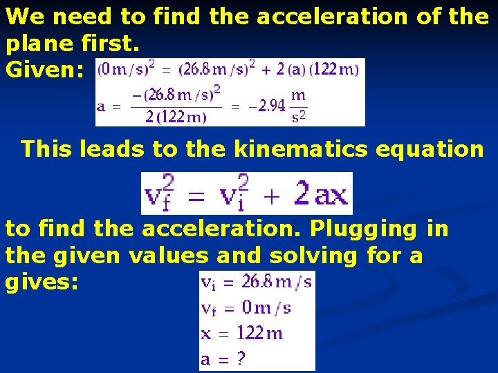 We need to find the acceleration of the plane first. Given: This leads to We need to find the acceleration of the plane first. Given: This leads to