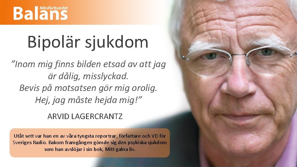 Bipolär sjukdom ”Inom mig finns bilden etsad av att jag är dålig, misslyckad. Bevis