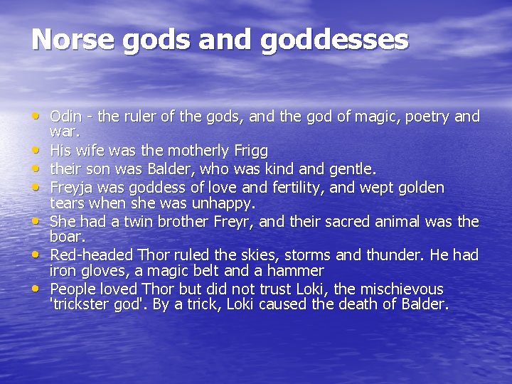 Norse gods and goddesses • Odin - the ruler of the gods, and the