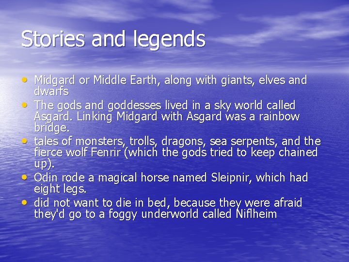 Stories and legends • Midgard or Middle Earth, along with giants, elves and •