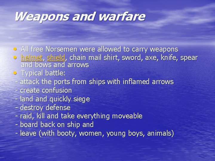 Weapons and warfare • All free Norsemen were allowed to carry weapons • helmet,