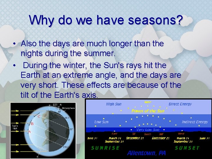 Why do we have seasons? • Also the days are much longer than the