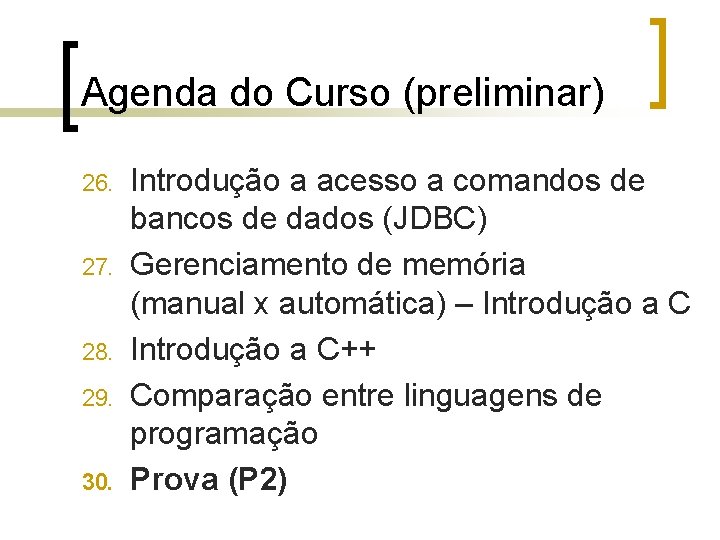 Agenda do Curso (preliminar) 26. 27. 28. 29. 30. Introdução a acesso a comandos