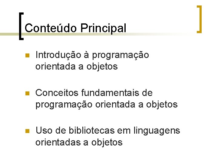 Conteúdo Principal n Introdução à programação orientada a objetos n Conceitos fundamentais de programação