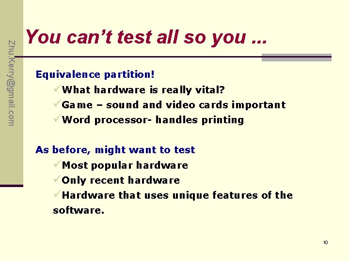 Zhu. Kerry@gmail. com You can’t test all so you. . . Equivalence partition! üWhat Zhu. Kerry@gmail. com You can’t test all so you. . . Equivalence partition! üWhat