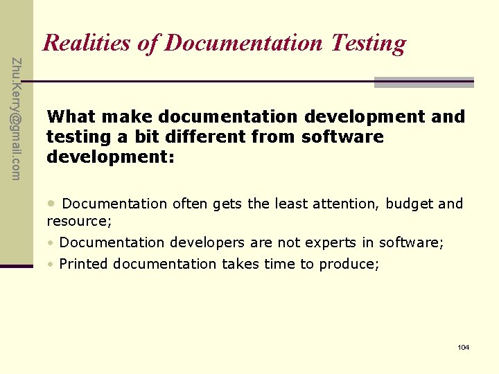Realities of Documentation Testing Zhu. Kerry@gmail. com What make documentation development and testing a Realities of Documentation Testing Zhu. Kerry@gmail. com What make documentation development and testing a
