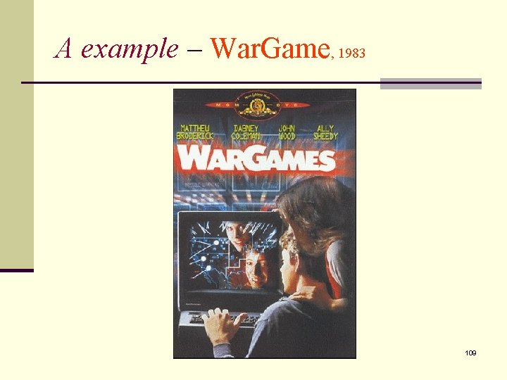 A example – War. Game, 1983 109 A example – War. Game, 1983 109