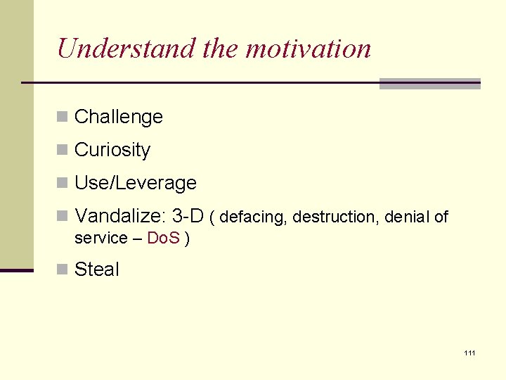 Understand the motivation n Challenge n Curiosity n Use/Leverage n Vandalize: 3 -D ( Understand the motivation n Challenge n Curiosity n Use/Leverage n Vandalize: 3 -D (